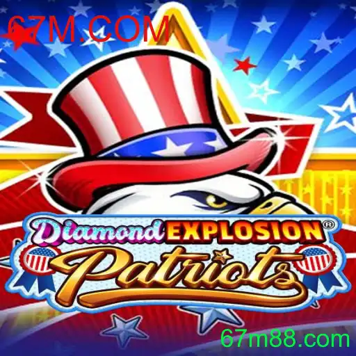 Descubra DiamondExplosionPatriots: O Novo Sensação de 67M.COM