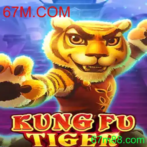 Descubra o Jogo 'KungFuTiger' e as Regras do Mundo 67M.COM